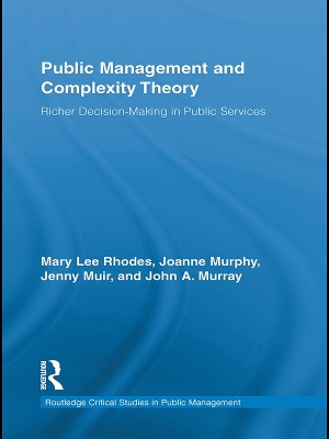 Public Management and Complexity Theory: Richer Decision-Making in Public Services by Mary Lee Rhodes