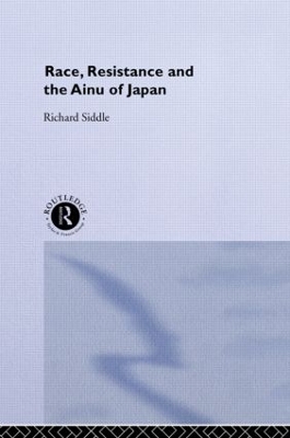 Race, Resistance and the Ainu of Japan book