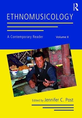 Ethnomusicology: A Contemporary Reader, Volume II by Jennifer C. Post