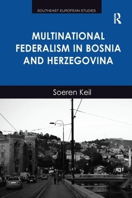 Multinational Federalism in Bosnia and Herzegovina by Soeren Keil