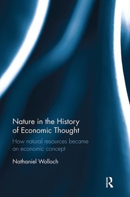 Nature in the History of Economic Thought: How Natural Resources Became an Economic Concept book