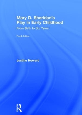 Mary D. Sheridan's Play in Early Childhood by Justine Howard