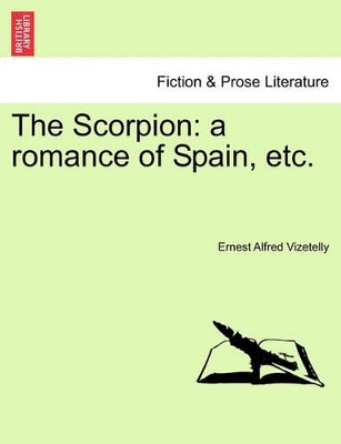 The Scorpion: A Romance of Spain, Etc. book