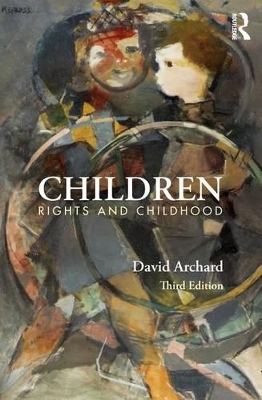 Children: Rights and Childhood by David Archard