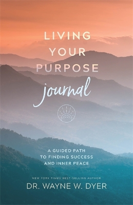 Living Your Purpose Journal: A Guided Path to Finding Success and Inner Peace book