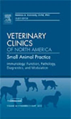 Immunology: Function, Pathology, Diagnostics, and Modulation, An Issue of Veterinary Clinics: Small Animal Practice book