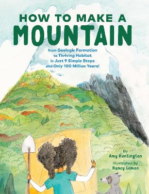 How to Make a Mountain: in Just 9 Simple Steps and Only 100 Million Years book