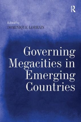 Governing Megacities in Emerging Countries by Dominique Lorrain