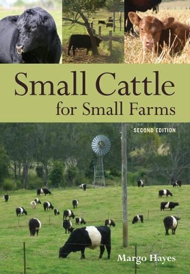 Small Cattle for Small Farms by Margo Hayes