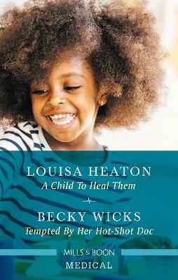 Child To Heal Them/Tempted By Her Hot-Shot Doc book