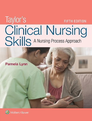 Taylor's Clinical Nursing Skills: A Nursing Process Approach by Pamela B Lynn