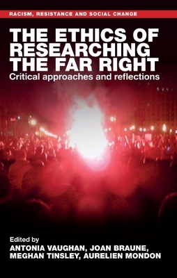 The Ethics of Researching the Far Right: Critical Approaches and Reflections book