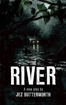 The River by Jez Butterworth