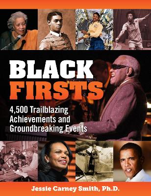 Black Firsts: 4,500 Trailblazing Achievements and Ground-Breaking Events (4th Edition) book