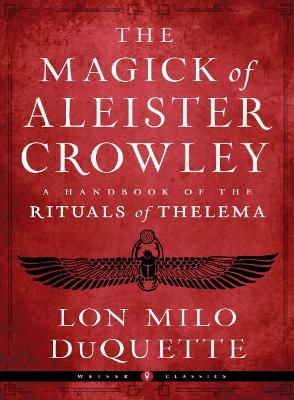 The Magick of Aleister Crowley: A Handbook of the Rituals of Thelema Weiser Classics book