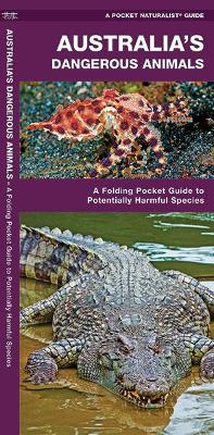 Australia's Dangerous Animals: A Folding Pocket Guide to Potentially Harmful Species book
