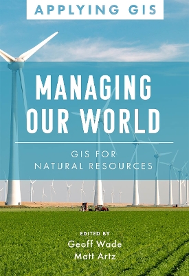 Managing Our World: GIS for Natural Resources book