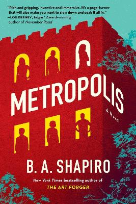 Metropolis: A Novel by B. A. Shapiro