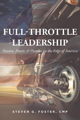 Full-Throttle Leadership: Passion, Power, and Purpose on the Edge of America book