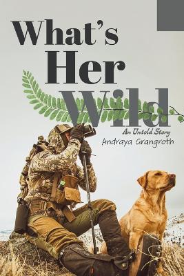 What's Her Wild: An Untold Story book