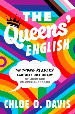 The Queens' English: The Young Readers' LGBTQIA+ Dictionary of Lingo and Colloquial Phrases book