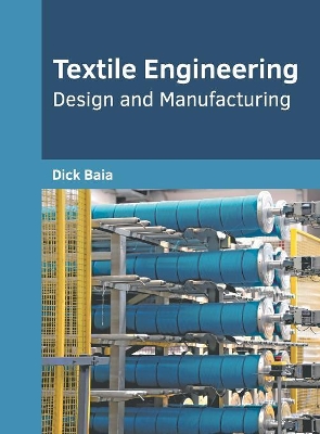 Textile Engineering: Design and Manufacturing book