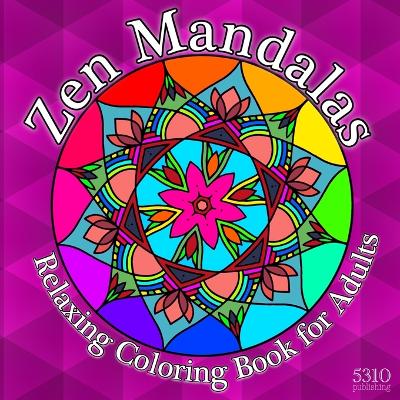 Zen Mandalas: Relaxing Coloring Book for Adults with Famous Quotes book