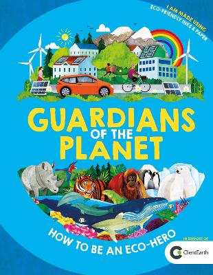 Guardians of the Planet: How to be an Eco-Hero by Clive Gifford