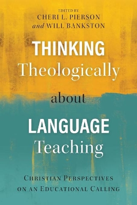 Thinking Theologically about Language Teaching by Cheri L Pierson