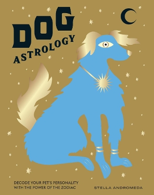 Dog Astrology: Decode Your Pet's Personality with the Power of the Zodiac book