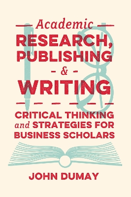 Academic Research, Publishing and Writing: Critical Thinking and Strategies for Business Scholars book