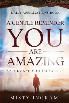 Daily Affirmations: A Gentle Reminder - You Are Amazing book