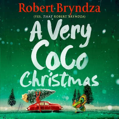 A Very Coco Christmas: A sparkling, feel-good, Christmas short story by Robert Bryndza