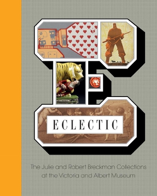 Eclectic: The Julie and Robert Breckman Collections at the Victoria and Albert Museum book