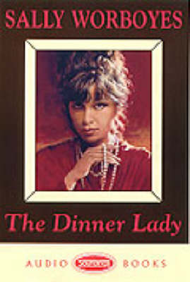 The The Dinner Lady: Unabridged by Sally Worboyes