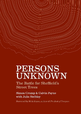 Persons Unknown: The Battle for Sheffield's Street Trees book