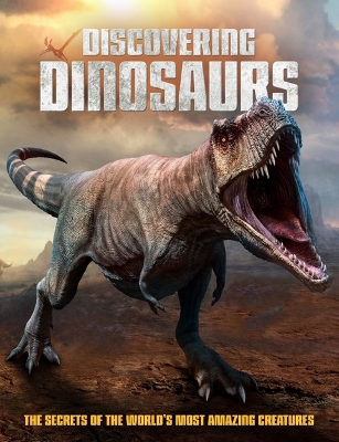 Discovering Dinosaurs: The Secrets of the World's Most Amazing Creatures book