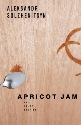 Apricot Jam and Other Stories by Aleksandr Solzhenitsyn