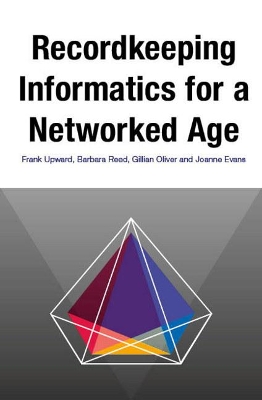 Recordkeeping Informatics for A Networked Age book