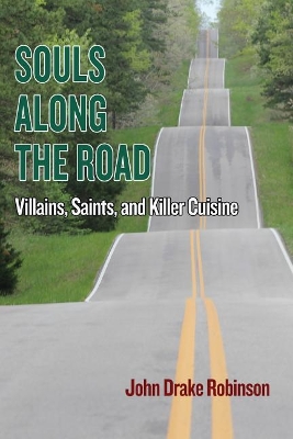 Souls Along The Road: Villains, Saints and Killer Cuisine book