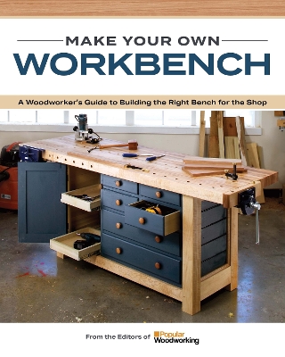 The Essential Workbench Book: Instructions & Plans to Build the Most Important Project in Your Shop book