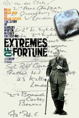 Extremes of Fortune: From Great War to Great Escape. The Story of Herbert Martin Massey, CBE, DSO, MC book