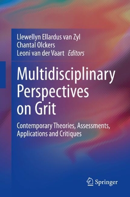 Multidisciplinary Perspectives on Grit: Contemporary Theories, Assessments, Applications and Critiques by Llewellyn Ellardus van Zyl