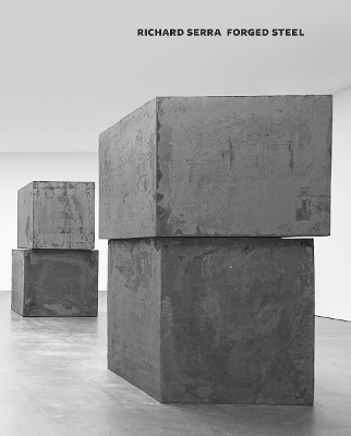 Richard Serra: Forged Sculpture book