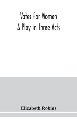 Votes for women. A play in three acts book