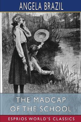 The Madcap of the School (Esprios Classics): Illustrated by Balliol Salmon book