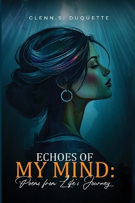 Echoes of My Mind: Poems from Life's Journey: Poems from Life's Journey book