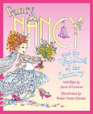 Fancy Nancy and the Wedding of the Century book