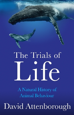 The Trials of Life: A Natural History of Animal Behaviour book
