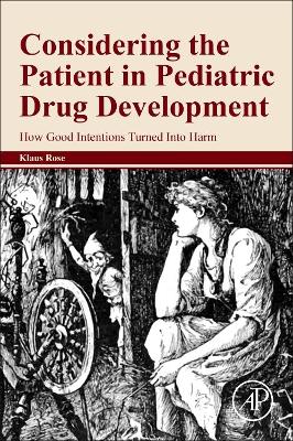 Considering the Patient in Pediatric Drug Development: How Good Intentions Turned Into Harm book